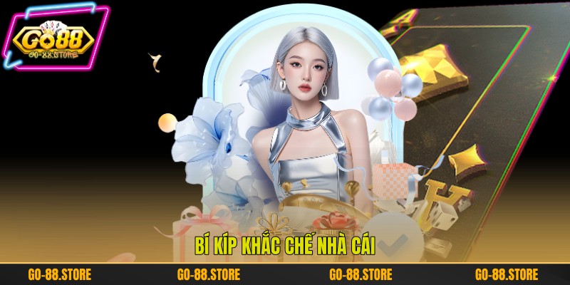 Bí kíp khắc chế nhà cái Bí kíp khắc chế nhà cái