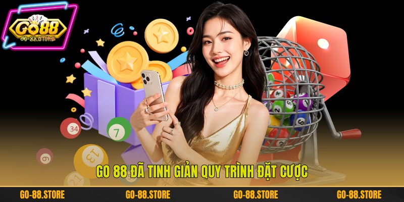Go 88 đã tinh giản quy trình đặt cược