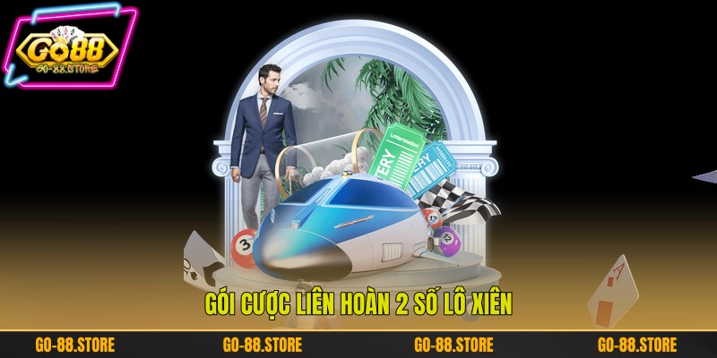 Gói cược liên hoàn 2 số lô xiên Gói cược liên hoàn 2 số lô xiên