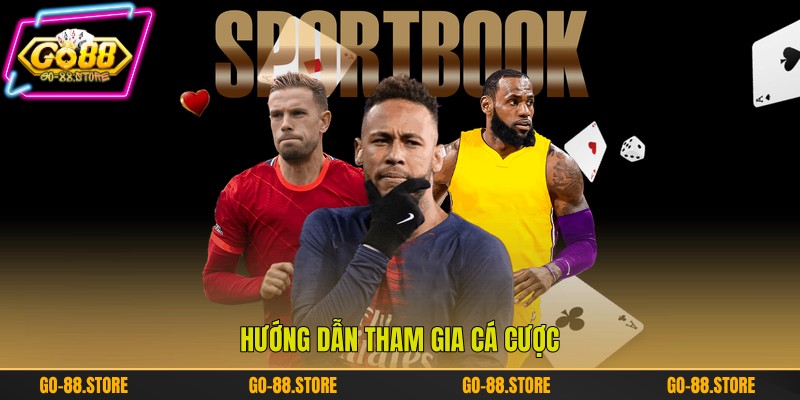 Hướng dẫn tham gia cá cược