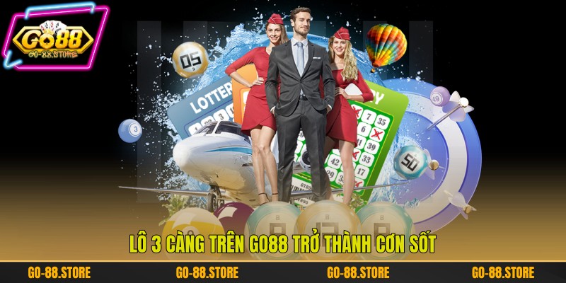 Lô 3 càng trên Go88 trở thành cơn sốt Lô 3 càng trên Go88 trở thành cơn sốt