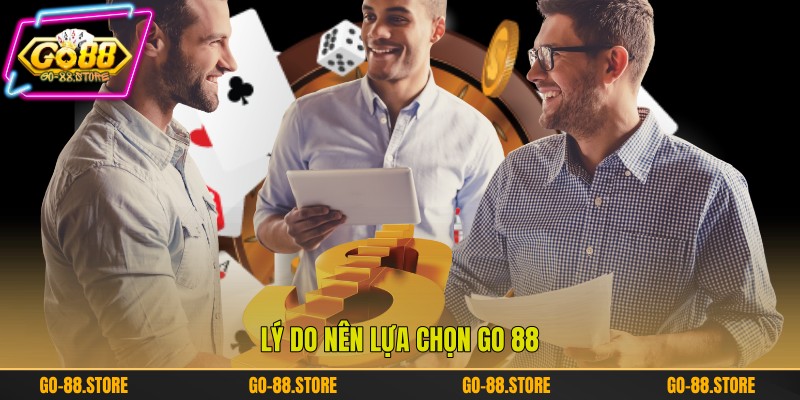 Lý do nên lựa chọn Go 88 Lý do nên lựa chọn Go 88