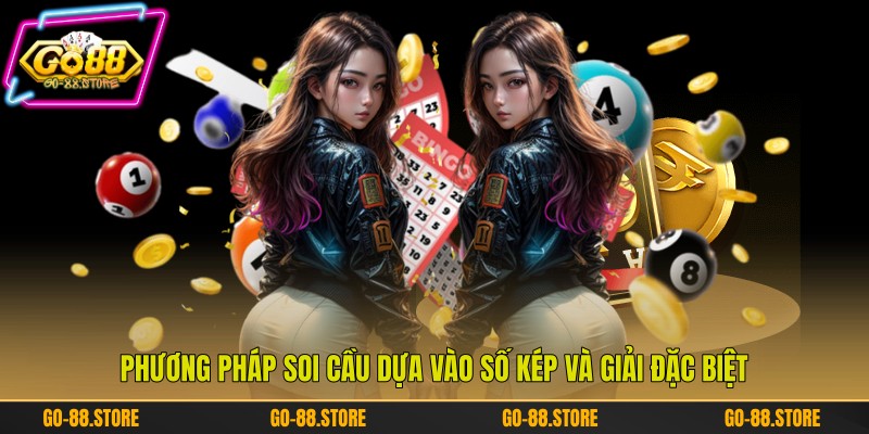 Phương pháp soi cầu dựa vào số kép và giải đặc biệt Phương pháp soi cầu dựa vào số kép và giải đặc biệt
