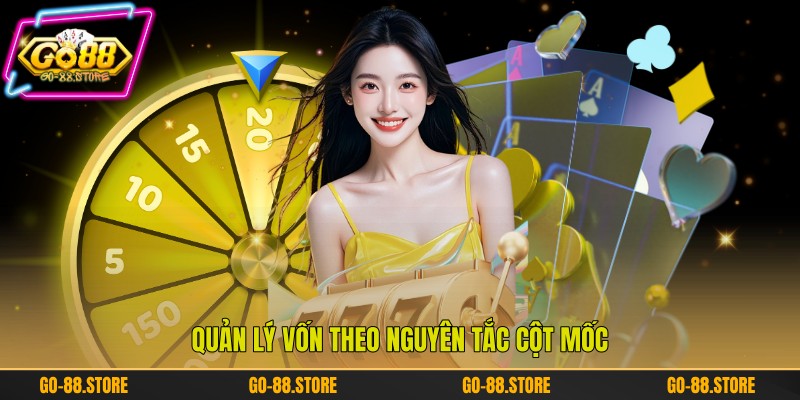 Quản lý vốn theo nguyên tắc cột mốc Quản lý vốn theo nguyên tắc cột mốc