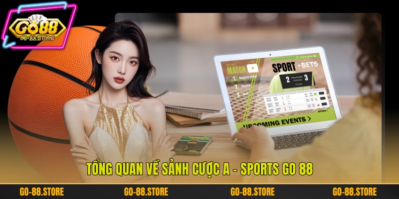 Tổng quan về sảnh cược A - Sports Go 88